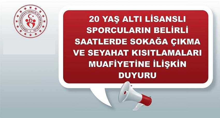 20 YAŞ ALTI LİSANSLI SPORCULARIN BELİRLİ SAATLERDE SOKAĞA ÇIKMA VE SEYAHAT KISITLAMALARI MUAFİYETİNE İLİŞKİN DUYURU