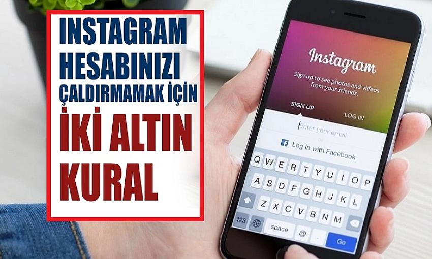 Instagram hesabınızı çaldırmamak için iki altın kural
