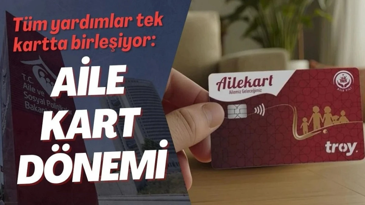 Aile Kart Uygulamasıyla Sosyal Yardımlarda Yeni Dönem Başladı