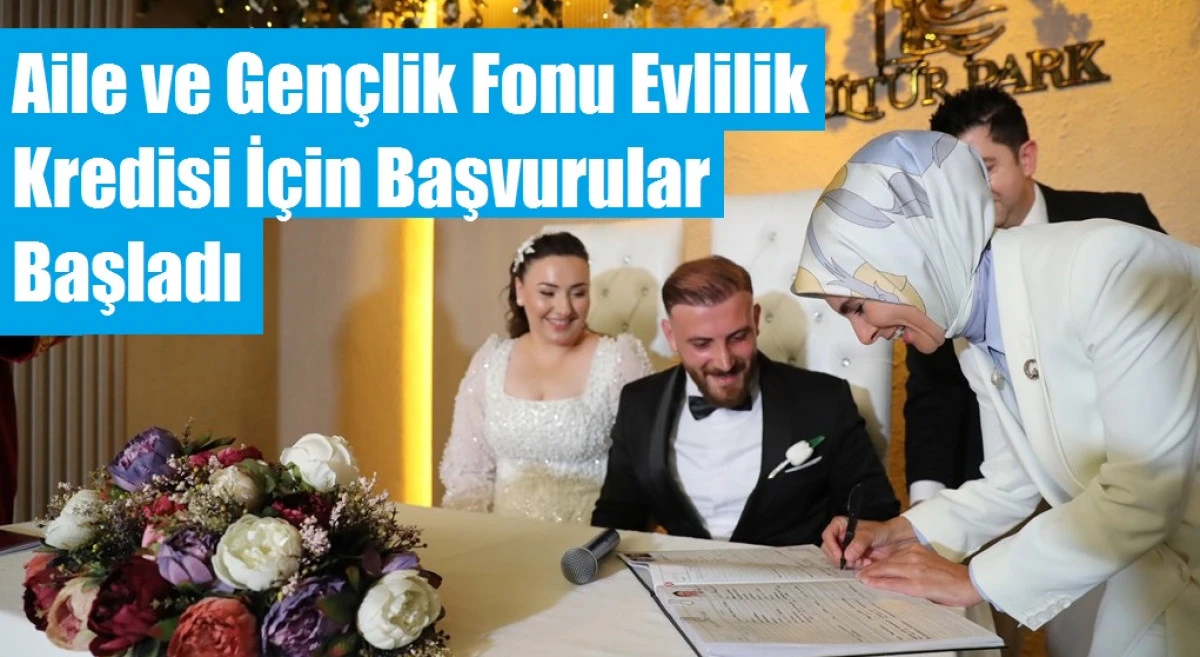 Aile ve Gençlik Fonu evlilik kredisi için başvurular başladı