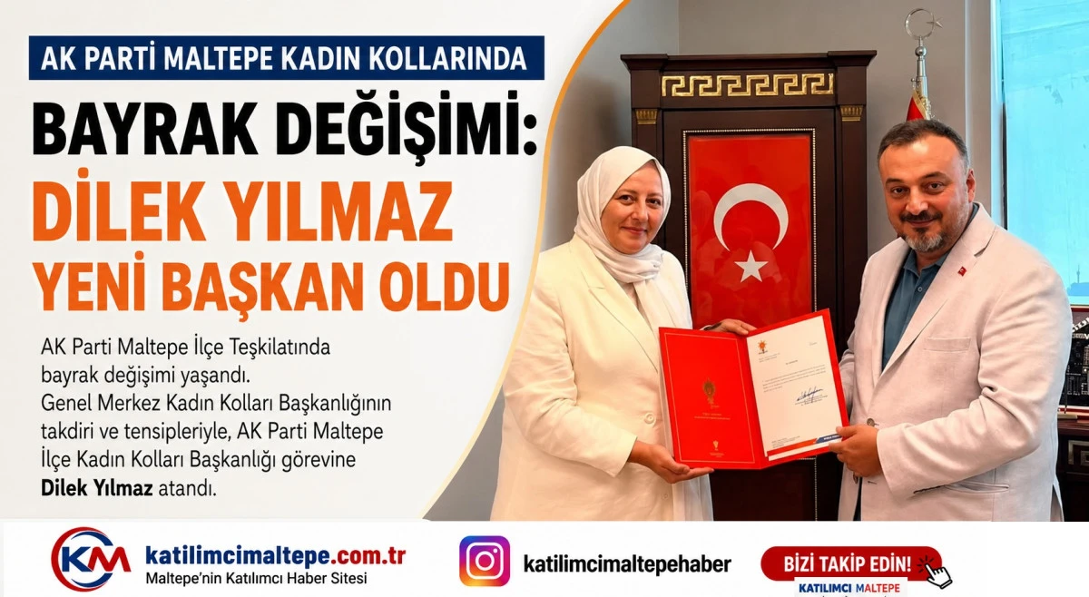 AK PARTİ MALTEPE KADIN KOLLARINDA BAYRAK DEĞİŞİMİ DİLEK YILMAZ YENİ BAŞKAN OLDU