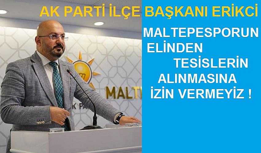 AK PARTİ İL&Ccedil;E BAŞKANI ERİKCİ