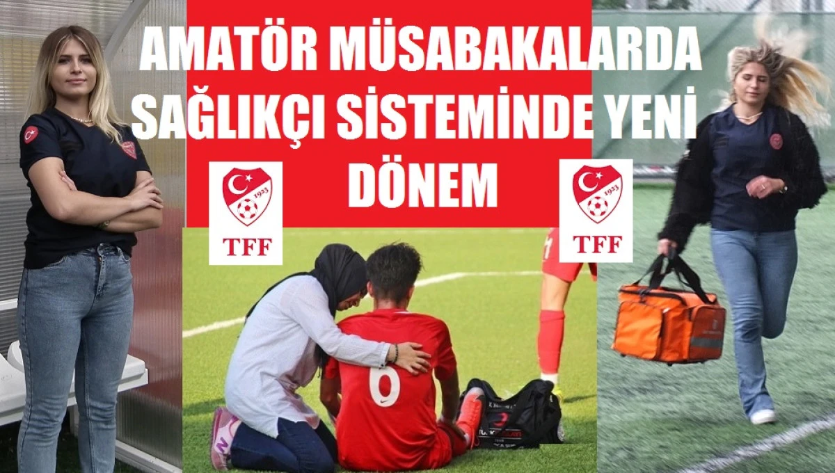 AMATÖR MÜSABAKALARDA SAĞLIKÇI SİSTEMİNDE YENİ DÖNEM