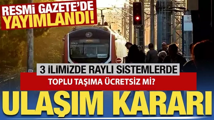 Ankara, İstanbul ve İzmir'de  toplu ulaşım ücretsiz mi ?