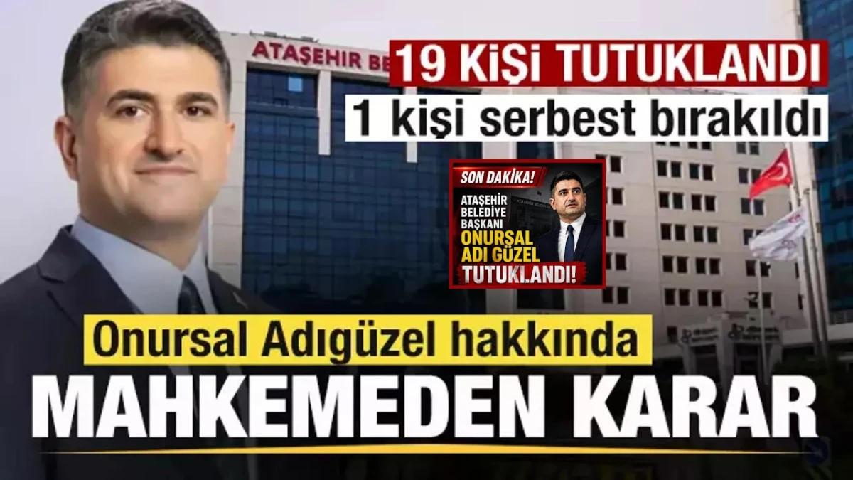 Ataşehir  Belediye Başkanı Onursal Adıg&uuml;zel ve 18 kişi tutuklandı