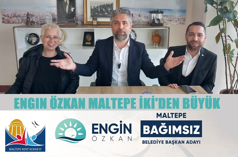 BAĞIMSIZ ADAY ENGIN ÖZKAN MALTEPE İKİ DEN BÜYÜK