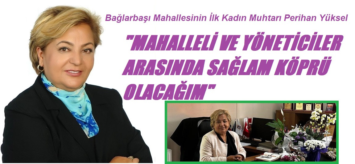 Bağlarbaşı mahallesinin ilk kadın muhtarı Perihan Yüksel