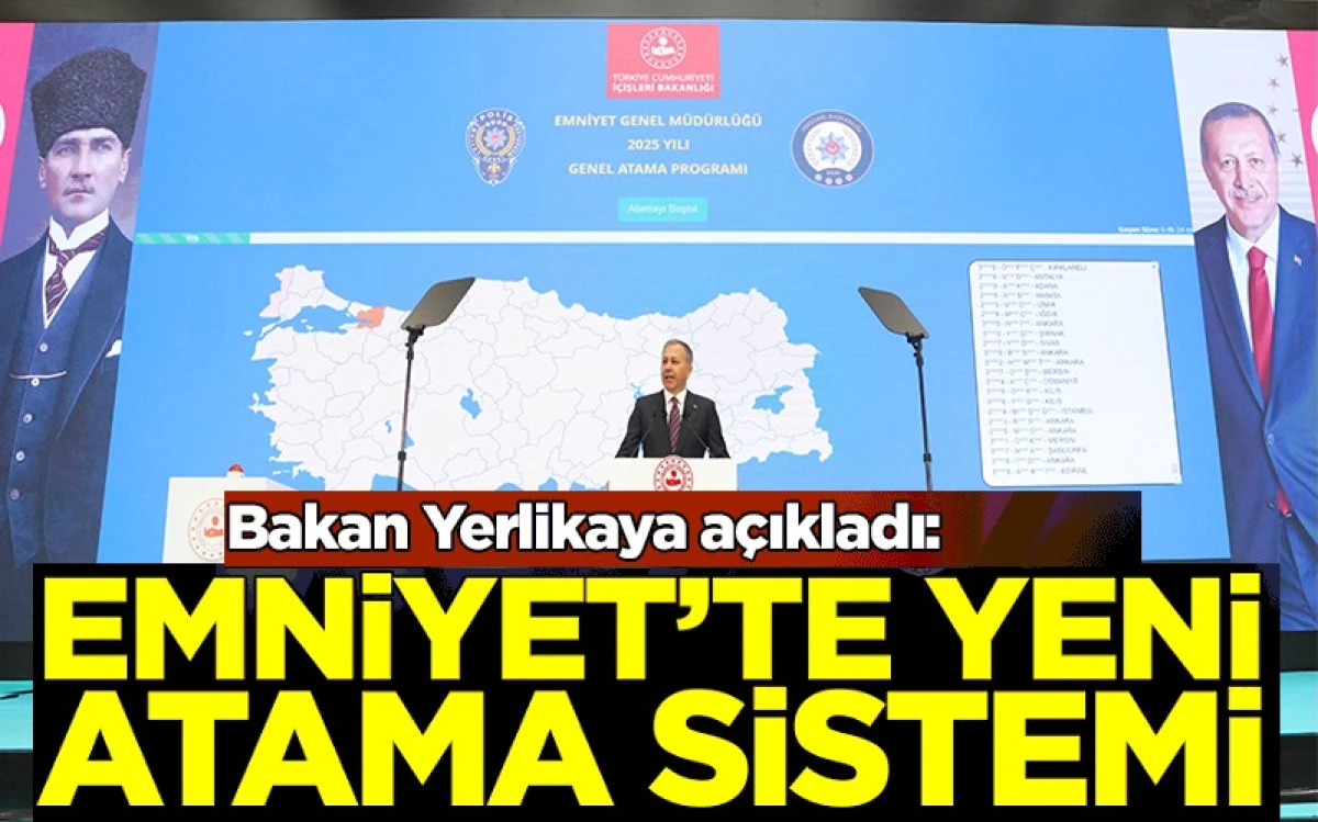 Bakan Yerlikaya açıkladı: Emniyet'te yeni atama sistemi