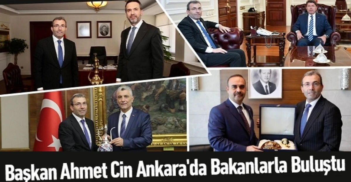 Başkan Ahmet Cin, Ankara&rsquo;da Ziyaretlerde Bulundu