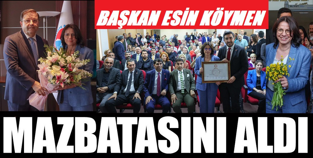 BAŞKAN ESİN KÖYMEN MAZBATASINI ALDI