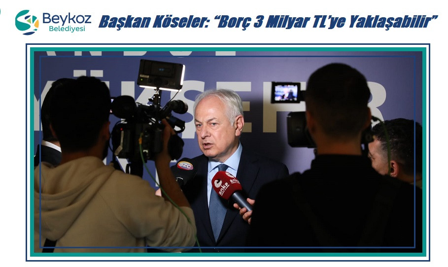 Başkan Köseler: “Borç 3 Milyar TL’ye Yaklaşabilir”