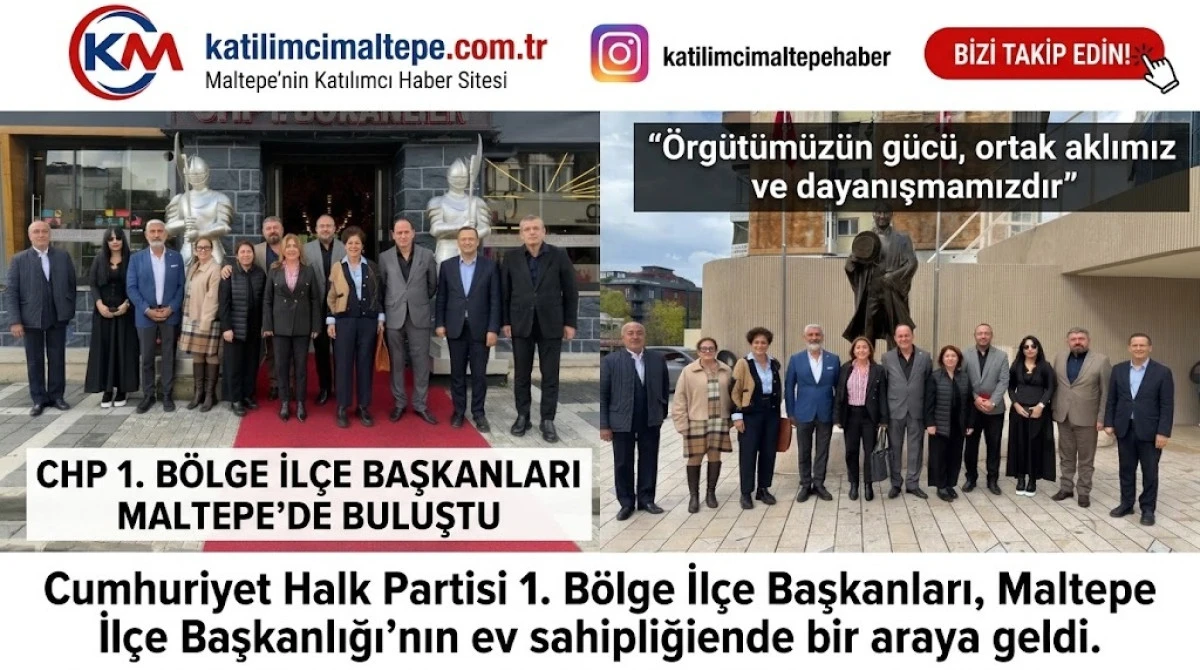 CHP İstanbul 1. B&ouml;lge İl&ccedil;e Başkanları Maltepe'de Bir Araya Geldi 