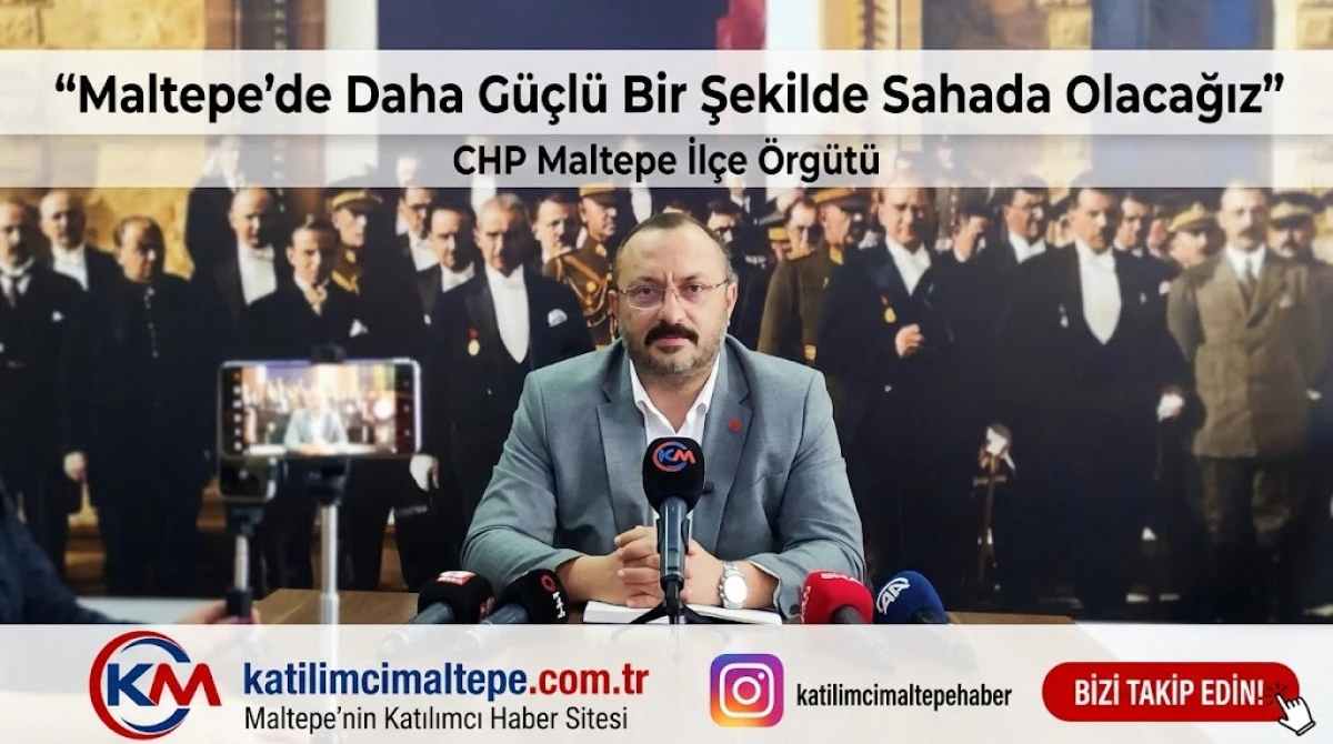 CHP Maltepe İl&ccedil;e Başkanı Olcay Yılmaz &Ouml;rg&uuml;t&uuml;m&uuml;z Dimdik Ayakta