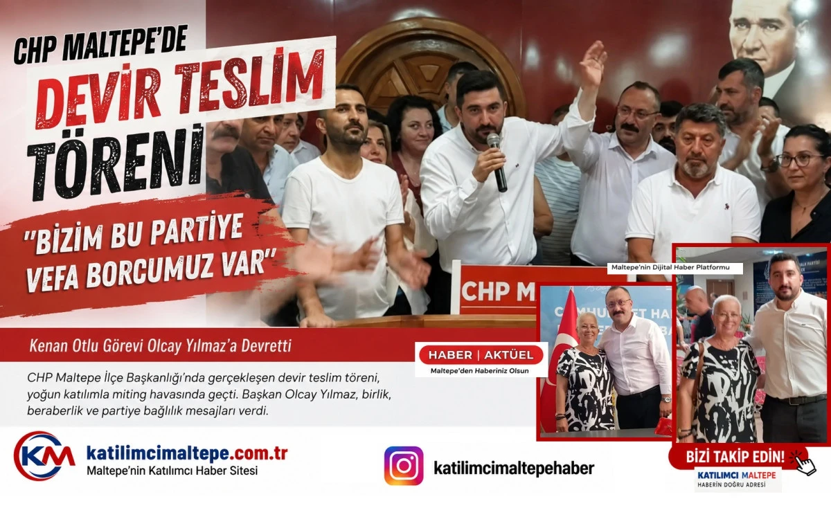 CHP Maltepe'de Devir Teslim T&ouml;reni "Bizim Bu Partiye Vefa Borcumuz Var"