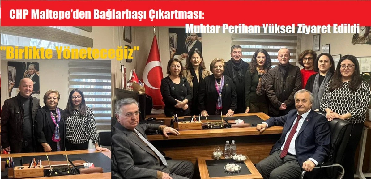 CHP Maltepe&rsquo;den Bağlarbaşı &Ccedil;ıkartması Muhtar Perihan Y&uuml;ksel Ziyaret Edildi