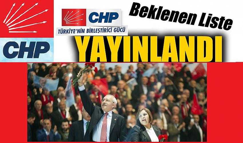 CHP örgütlerinin merakla beklediği o liste yayınlandı!