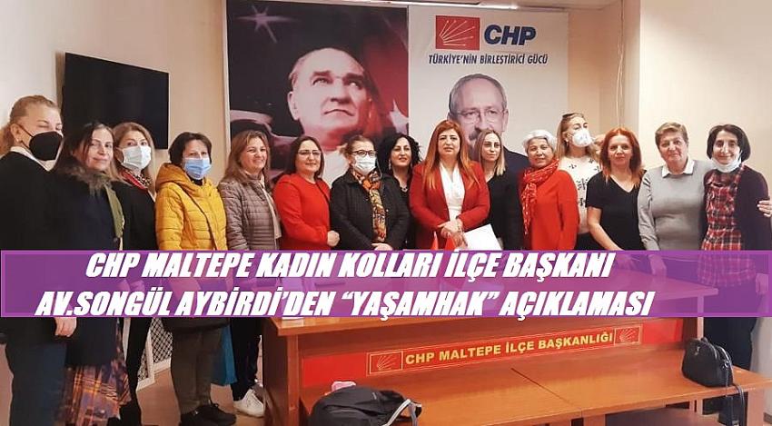 CHP MALTEPE KADIN KOLLARI İLÇE BAŞKANI AYBİRDİ’DEN “YAŞAMHAK” AÇIKLAMASI