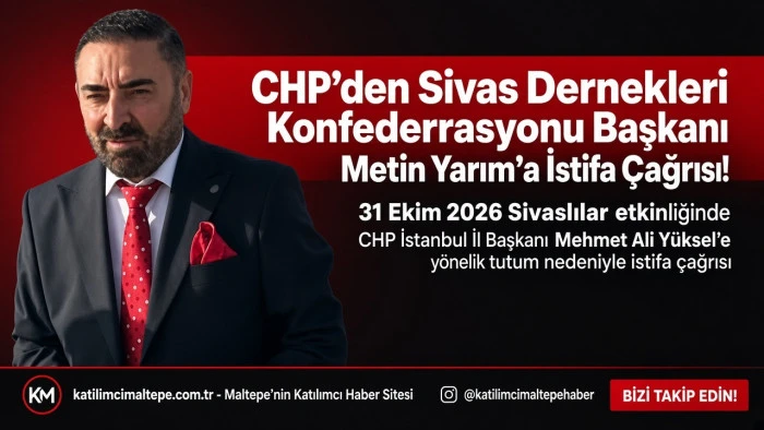 CHP&rsquo;den Sivas Dernekleri Konfederasyonu Başkanı Metin Yarım&rsquo;a Sert Tepki İstifa &Ccedil;ağrısı!