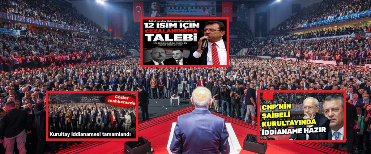 CHP'nin 38. Olağan Kurultayına ilişkin 12 şüpheli hakkında iddianame hazırlandı