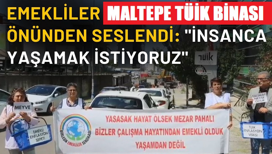 Emekliler Maltepe TÜİK binası önünden seslendi