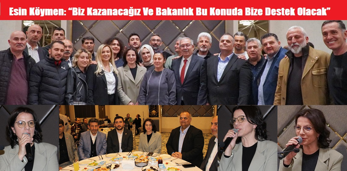 Esin Köymen Biz kazanacağız ve bakanlık  bu konuda bize destek olacak