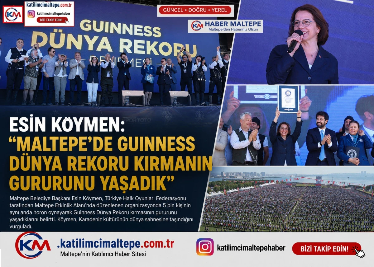 Esin K&ouml;ymen "Maltepe'de Guinness D&uuml;nya Rekoru Kırmanın Gururunu Yaşadık"
