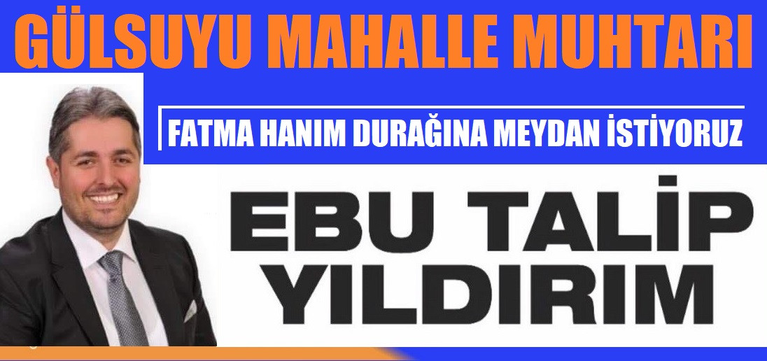 Gülsuyu mahallesinin yeni muhtarı Ebu Talip Yıldırım