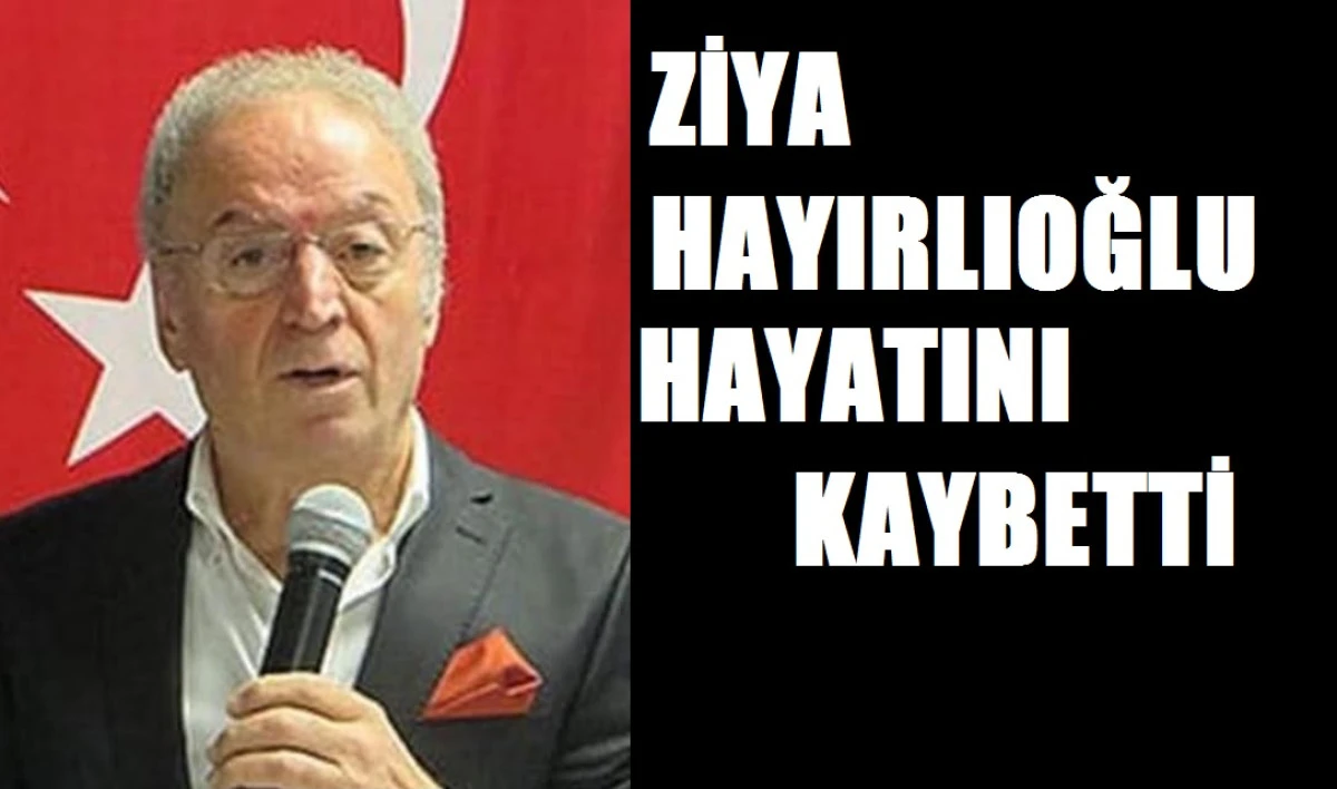 Hayırlıoğlu Hayatını Kaybetti