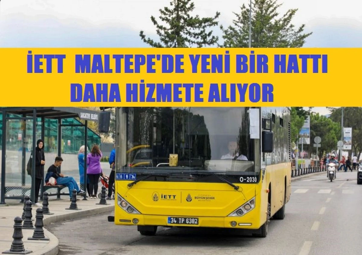 İETT MALTEPE'DE YENİ BİR HATTI DAHA HİZMETE ALIYOR