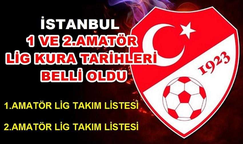 İSTANBUL 1 VE 2.AMAT&Ouml;R KURA &Ccedil;EKİMİ VE TAKIM LİSTELERİ