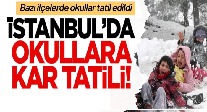 İstanbul'da 5 il&ccedil;ede okullar tatil edildi