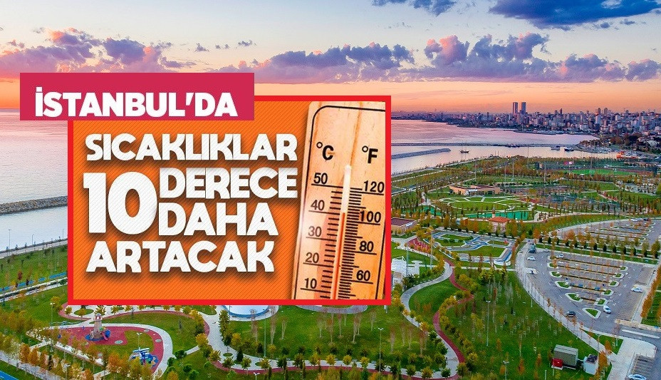 İstanbul'da mevsim normallerinin 10 derece üzerine çıkacak