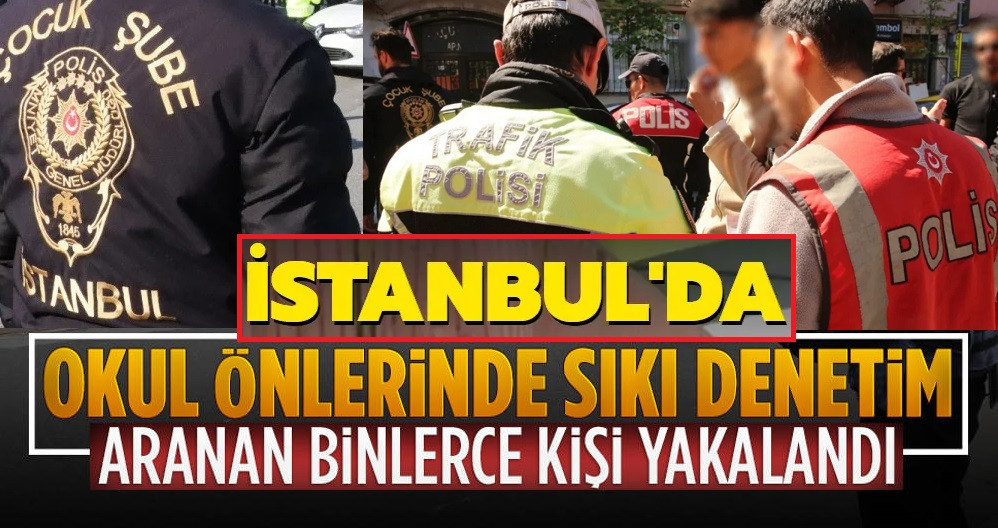 İstanbul’da okulların çevrelerinde denetim yapıldı