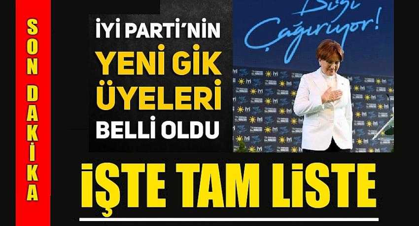 İYİ Parti Genel İdare Kurulu belli oldu! İşte tam liste