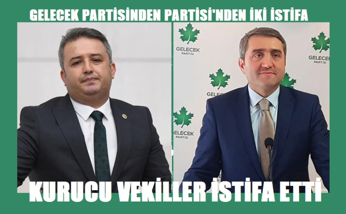 Kurucu Vekiller, Gelecek Partisi’nden istifa etti