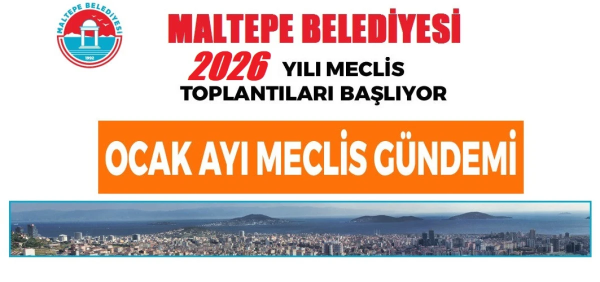 Maltepe Belediyesi Ocak Ayı Meclis Toplantı G&uuml;ndemi