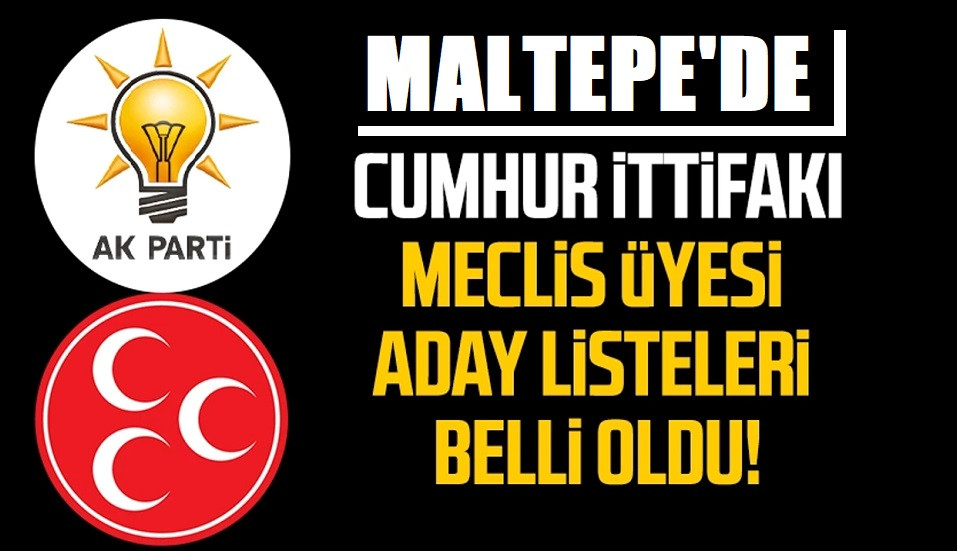 Maltepe 'de Cumhur İttifakı Belediye Meclis Üyesi aday listeleri belli oldu!