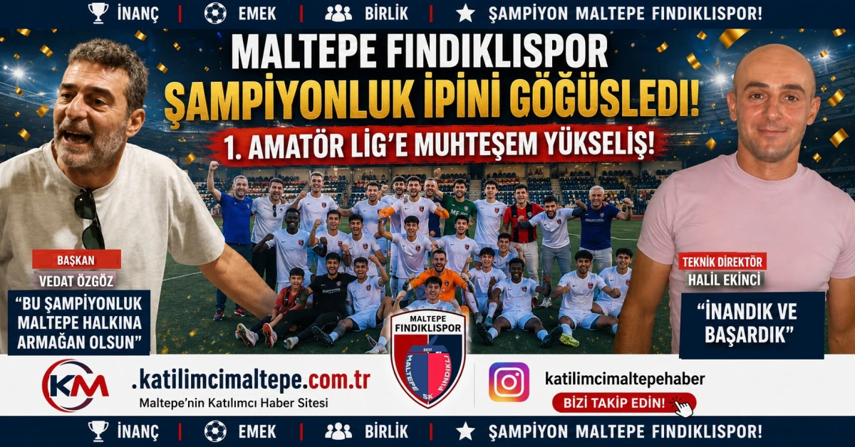 Maltepe Fındıklıspor Şampiyonluk İpini G&ouml;ğ&uuml;sledi 1. Amat&ouml;r Lig&rsquo;e Muhteşem Y&uuml;kseliş!