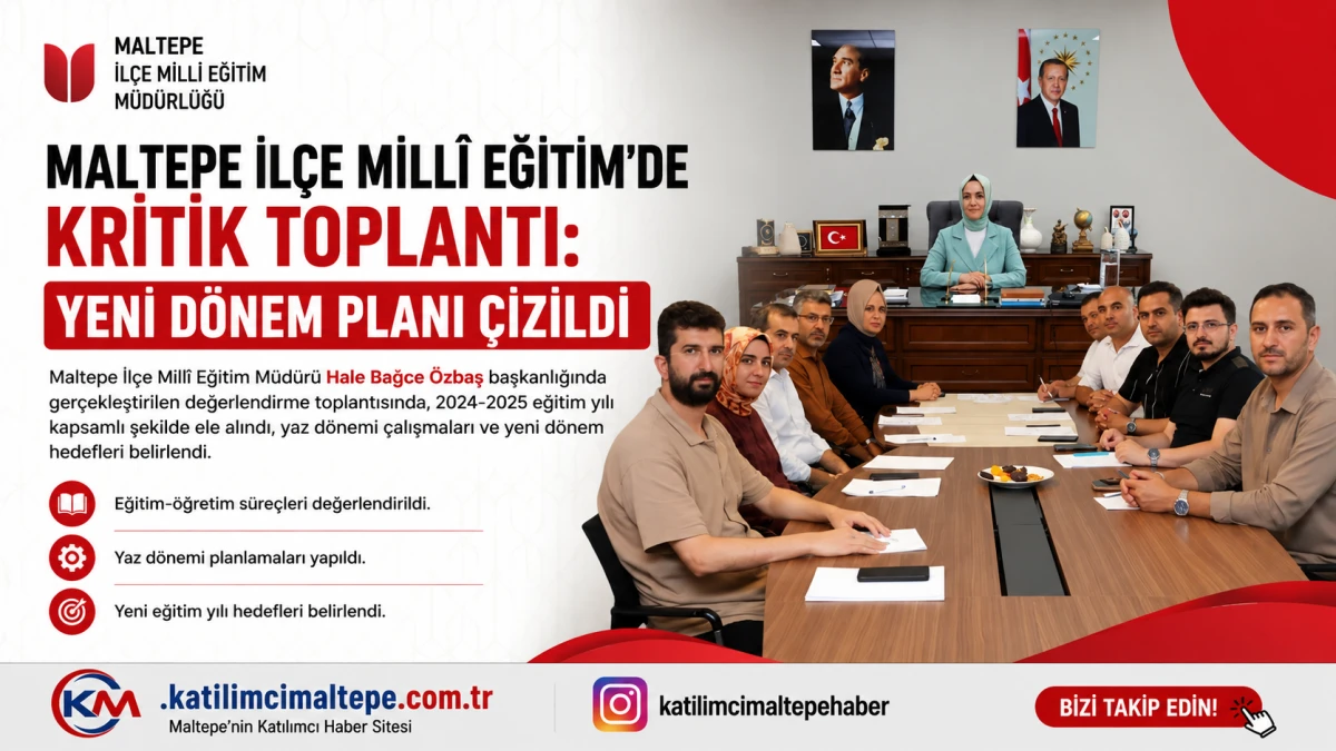 Maltepe İl&ccedil;e Milli Eğitim'de Kritik Toplantı Yeni D&ouml;nem Planı &Ccedil;izildi