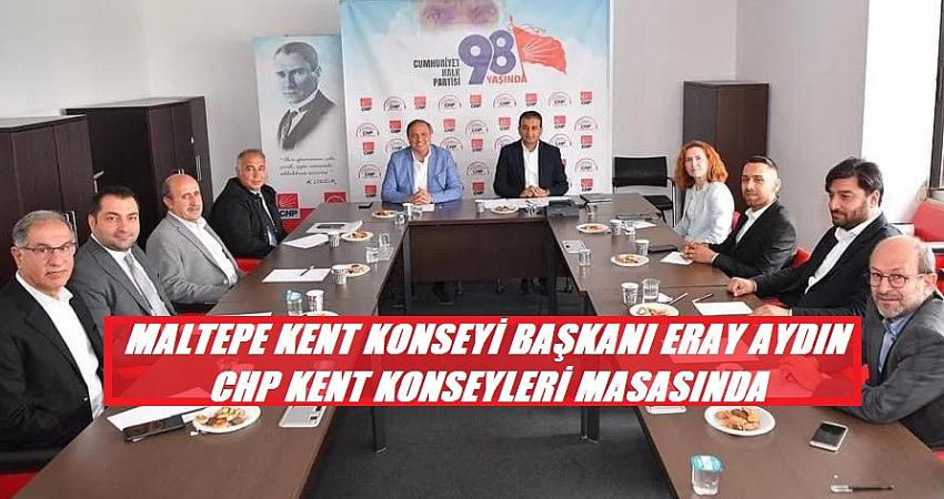 MALTEPE KENT KONSEYİ BAŞKANI ERAY AYDIN CHP KENT KONSEYLERİ MASASINDA
