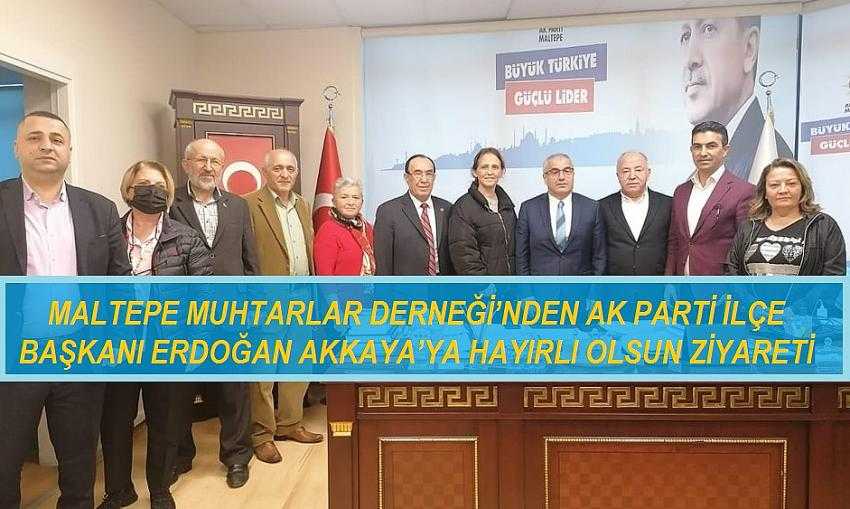 MALTEPE MUHTARLAR DERNEĞİ&rsquo;NDEN AK PARTİ İL&Ccedil;E BAŞKANI ERDOĞAN AKKAYA&rsquo;YA HAYIRLI OLSUN ZİYARETİ