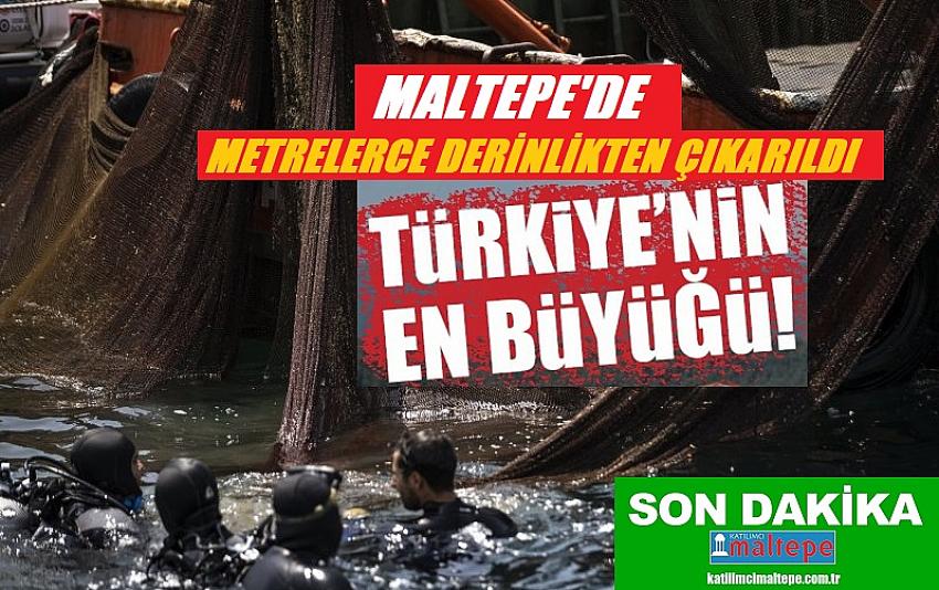 MALTEPE'DE TÜRKİYE'NİN EN BÜYÜĞÜ METRELERCE DERİNLİKTEN ÇIKARILDI