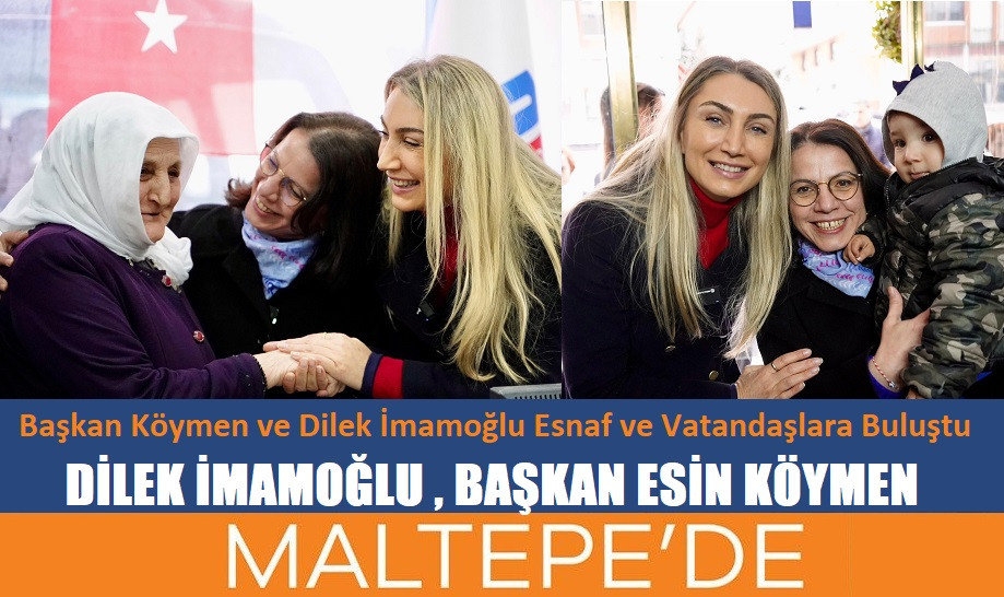  Maltepe'de Başkan Köymen ve Dilek İmamoğlu Esnaf Ve Vatandaşlara Buluştu