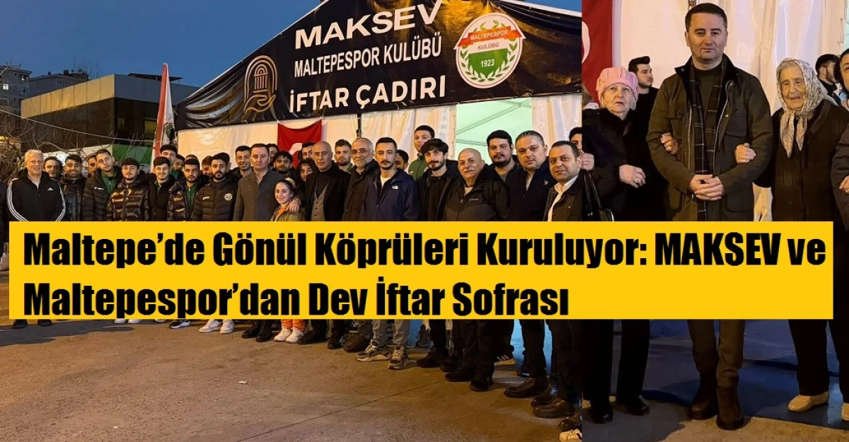 Maltepe'de Dev İftar Sofrası MAKSEV ve Maltepespor El Ele