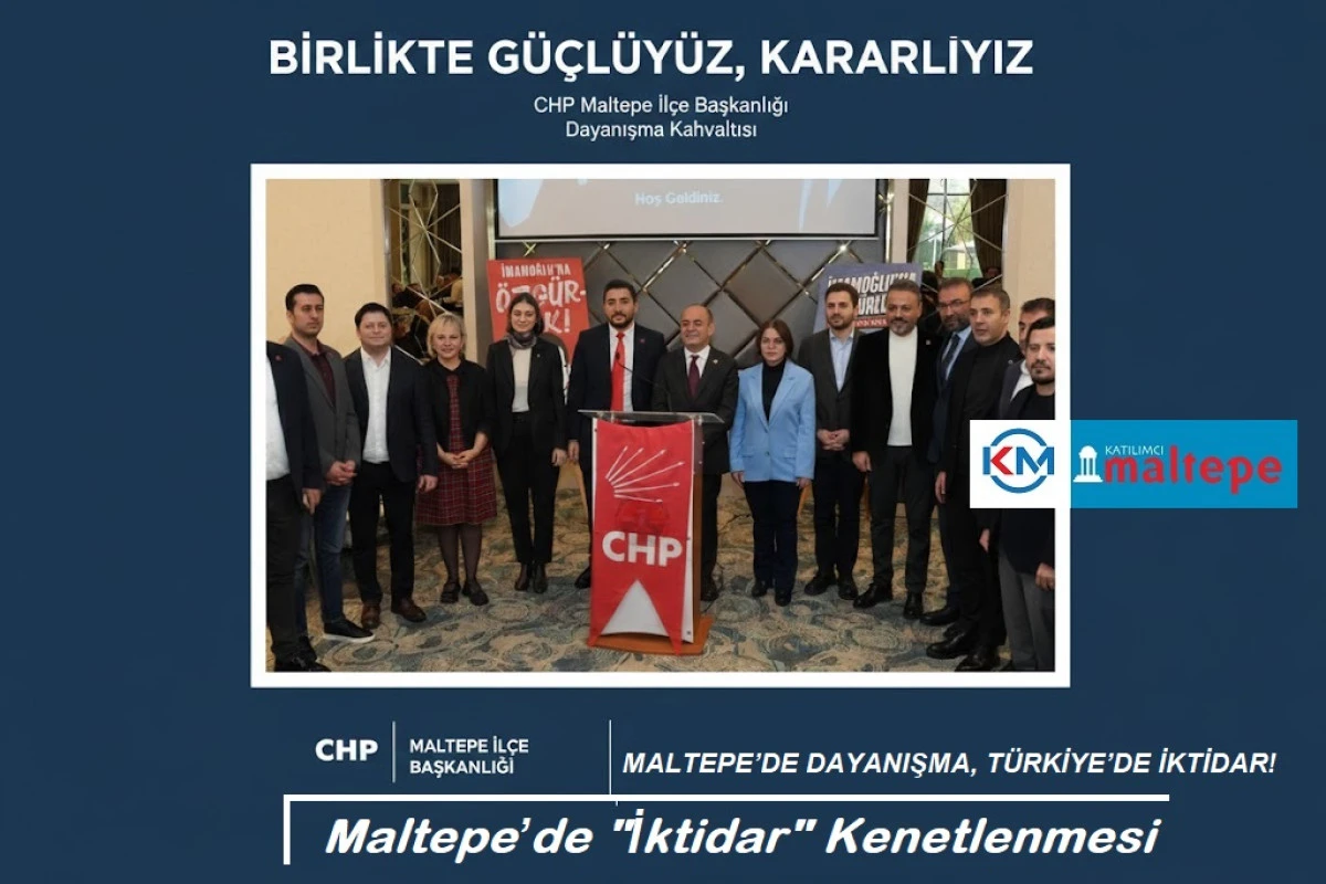 Maltepe&rsquo;de "İktidar" Kenetlenmesi: CHP &Ouml;rg&uuml;t&uuml; Dayanışma Kahvaltısında Buluştu!