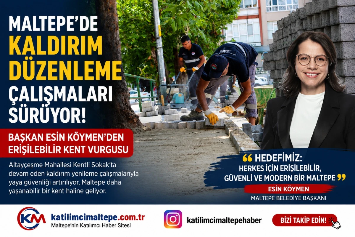 Maltepe&rsquo;de Kaldırım D&uuml;zenleme &Ccedil;alışmaları S&uuml;r&uuml;yor Başkan Esin K&ouml;ymen&rsquo;den Erişilebilir Kent Vurgusu
