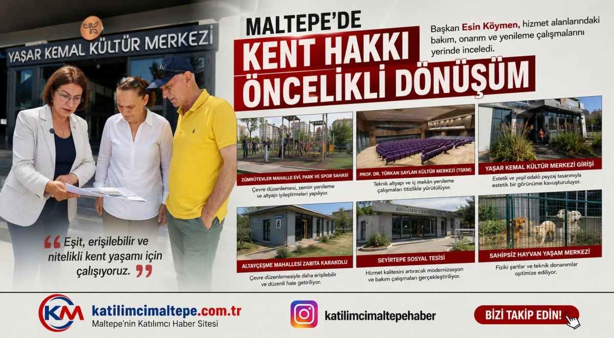 Maltepe&rsquo;de Kent Hakkı &Ouml;ncelikli D&ouml;n&uuml;ş&uuml;m Başkan Esin K&ouml;ymen Hizmet Alanlarını Yerinde İnceledi