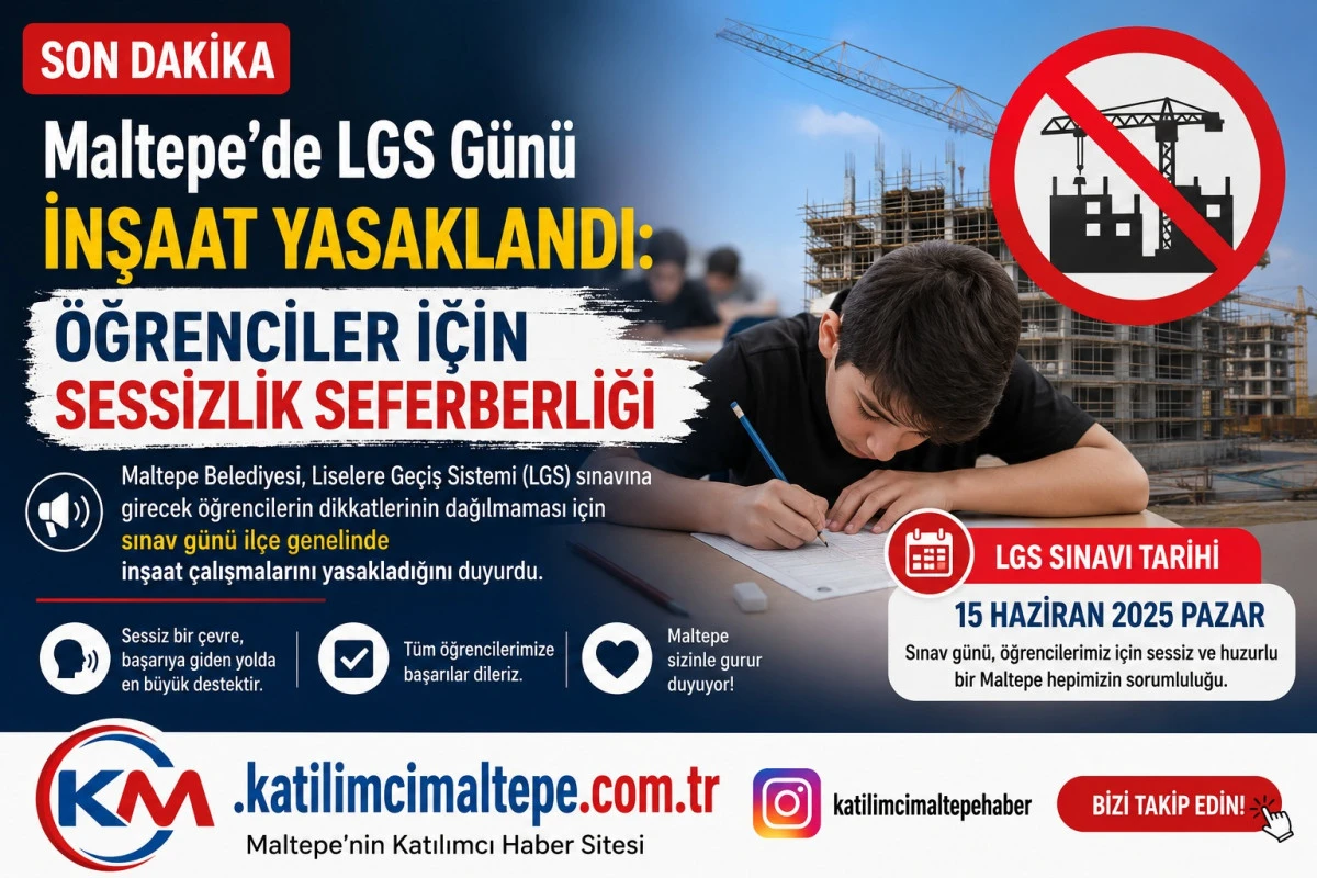 Maltepe&rsquo;de LGS G&uuml;n&uuml; İnşaat Yasaklandı &Ouml;ğrenciler İ&ccedil;in Sessizlik Seferberliği