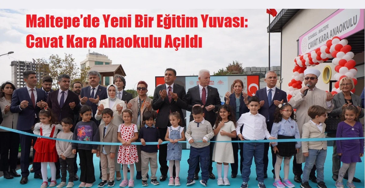 Maltepe’de Yeni Bir Eğitim Yuvası Cavat Kara Anaokulu Açıldı