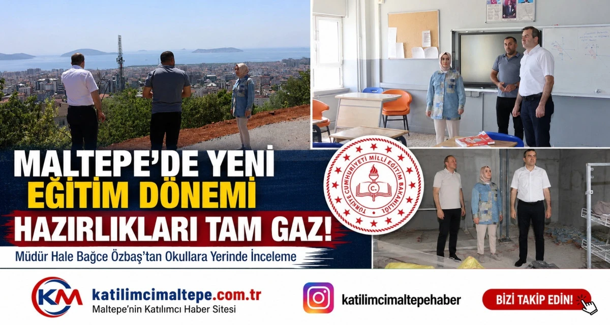 Maltepe&rsquo;de Yeni Eğitim D&ouml;nemi Hazırlıkları Tam Gaz M&uuml;d&uuml;r Hale Bağce &Ouml;zbaş&rsquo;tan Okullara Yerinde İnceleme